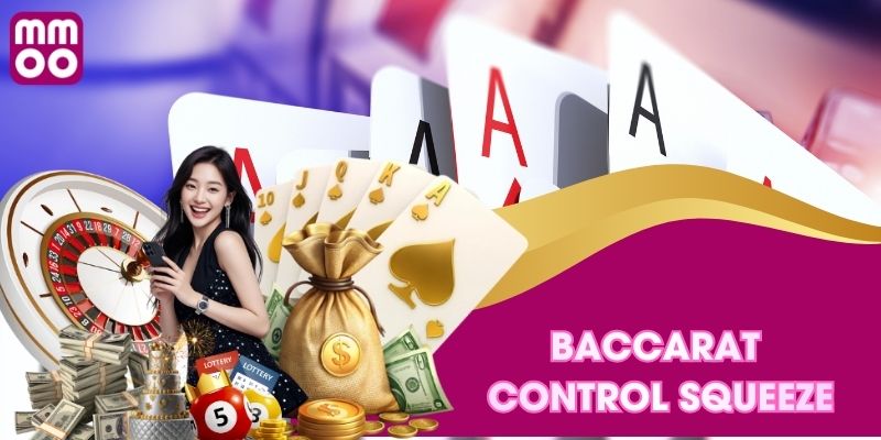 Baccarat Control Squeeze