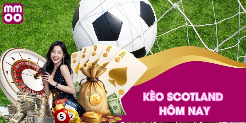 Kèo scotland hôm nay